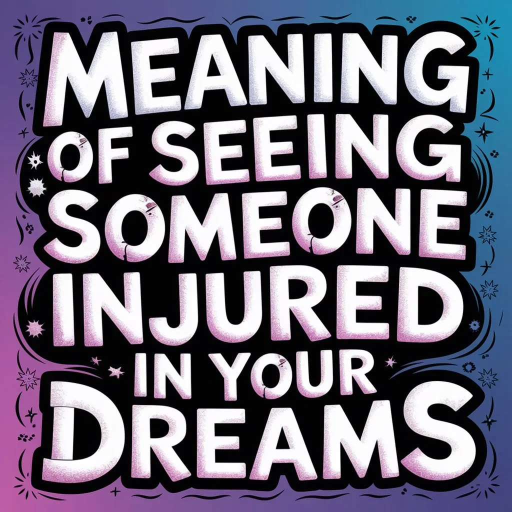 The Hidden Meaning of Seeing Someone Injured in Your Dreams