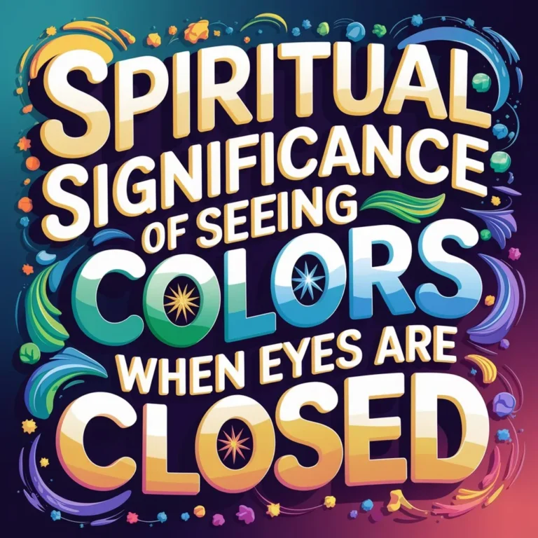 The Spiritual Significance of Seeing Colors When Eyes Are Closed