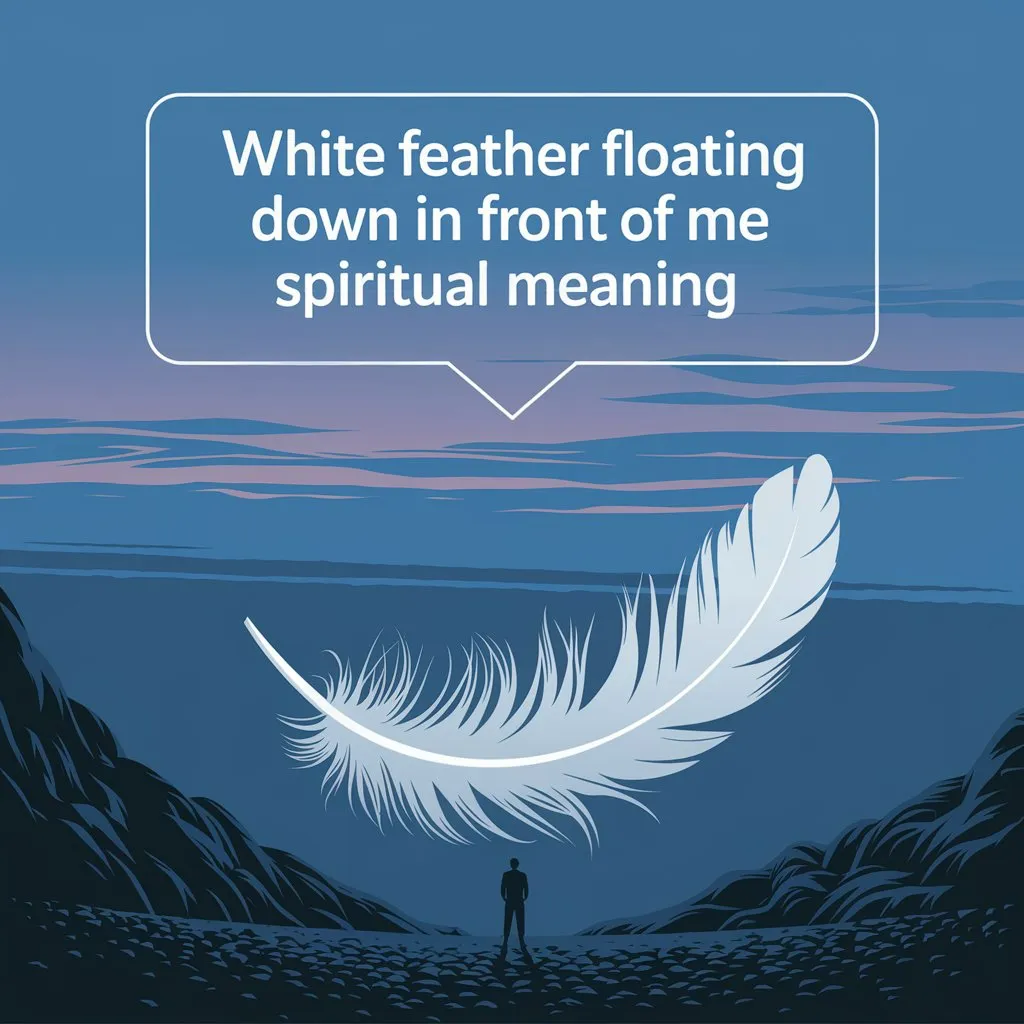 White Feather Floating Down in Front of Me Spiritual Meaning