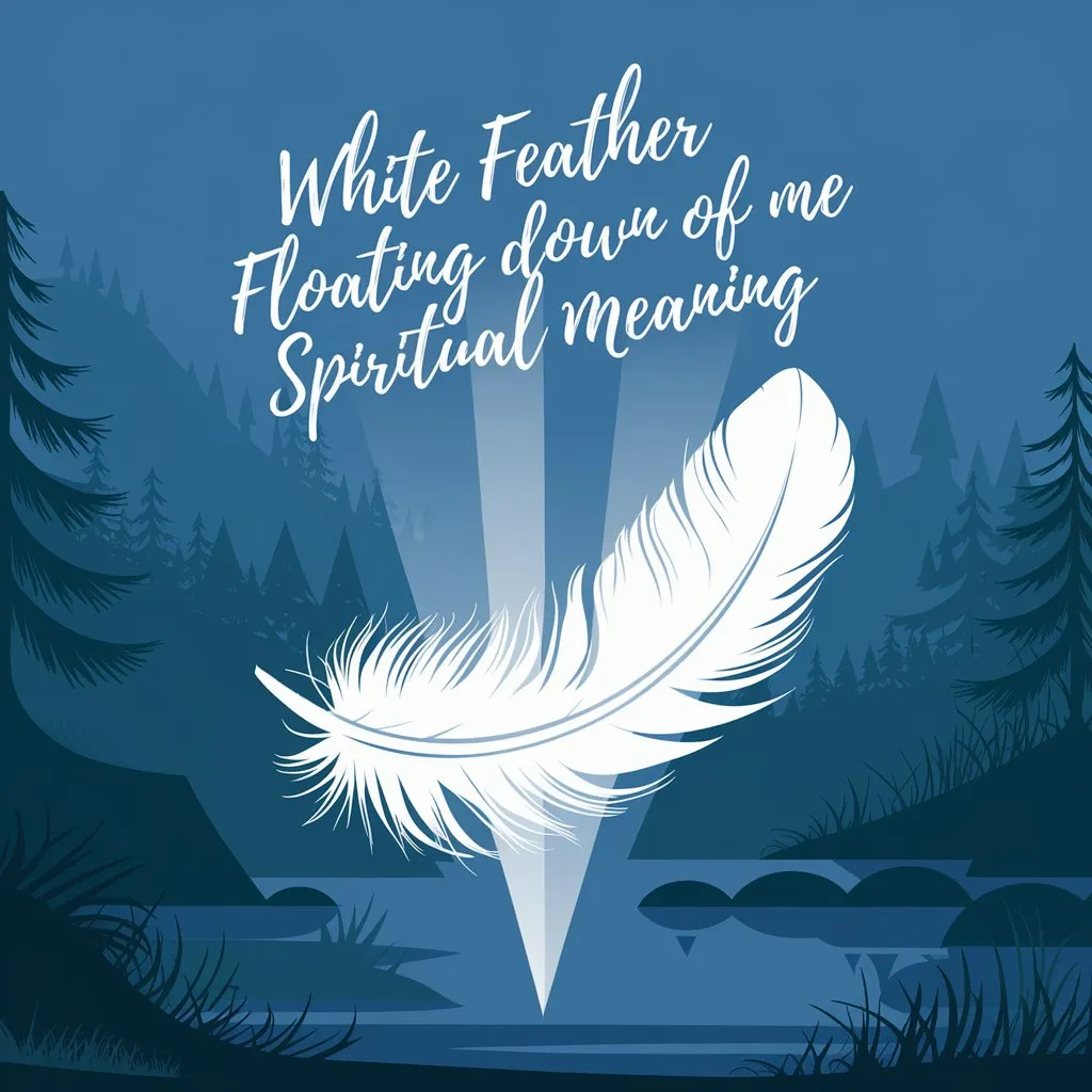 White Feather Floating Down in Front of Me Spiritual Meaning