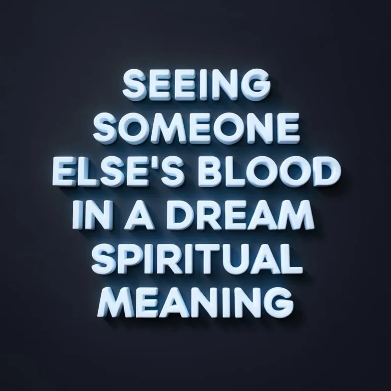 Seeing Someone Else’s Blood in a Dream Spiritual Meaning